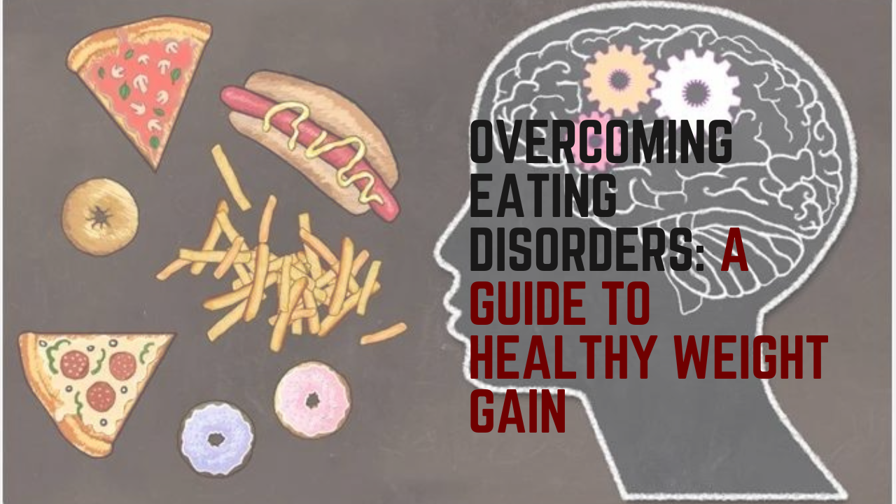 Overcoming Eating Disorders A Guide To Healthy Weight Gain