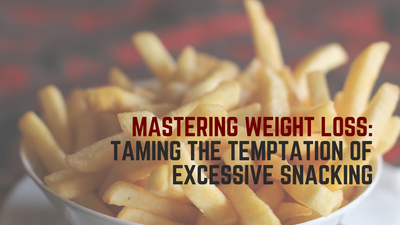 Mastering Weight Loss: Taming the Temptation of Excessive Snacking